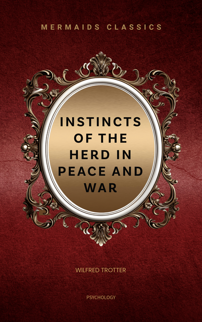 Book cover of 'Instincts of the Herd in Peace and War' by Wilfred Trotter with decorative frame on red background