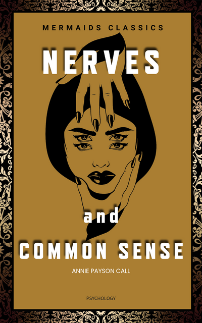 Book cover of 'Nerves and Common Sense' by Annie Payson Call with decorative elements.