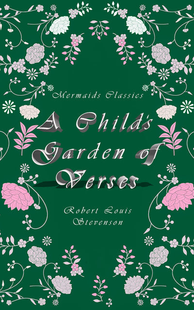 A Child's Garden of Verses by Robert Louis Stevenson - Mermaids Classics (An Imprint of Mermaids Publishing)