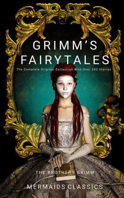 Grimms's Fairytales by The Brothers Grimm - Mermaids Classics (An Imprint of Mermaids Publishing)