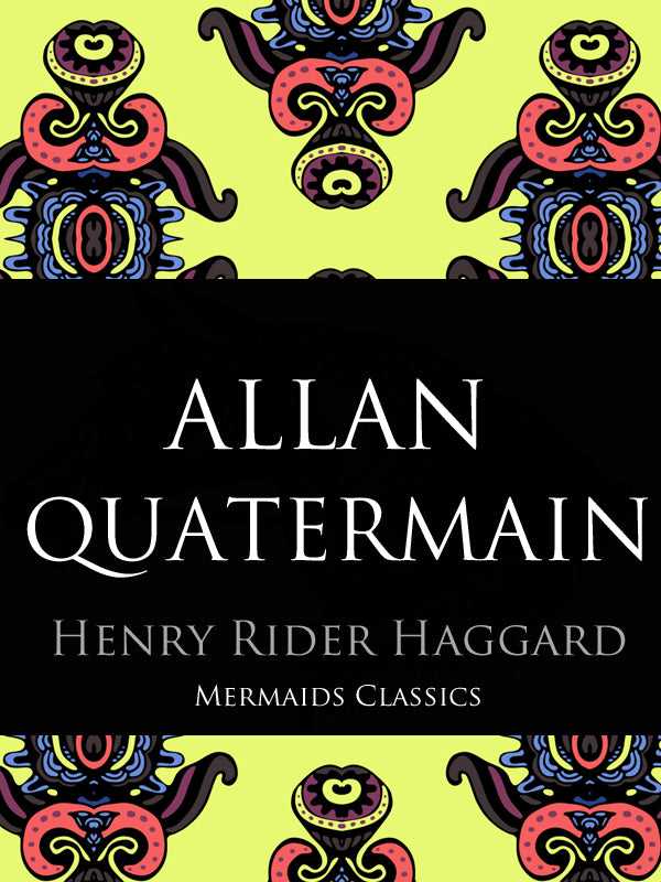 Allan Quatermain by Henry Rider Haggard (Mermaids Classics) - Mermaids Publishing