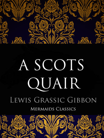 A Scots Quair by Lewis Grassic Gibbon (Mermaids Classics) - Mermaids Publishing