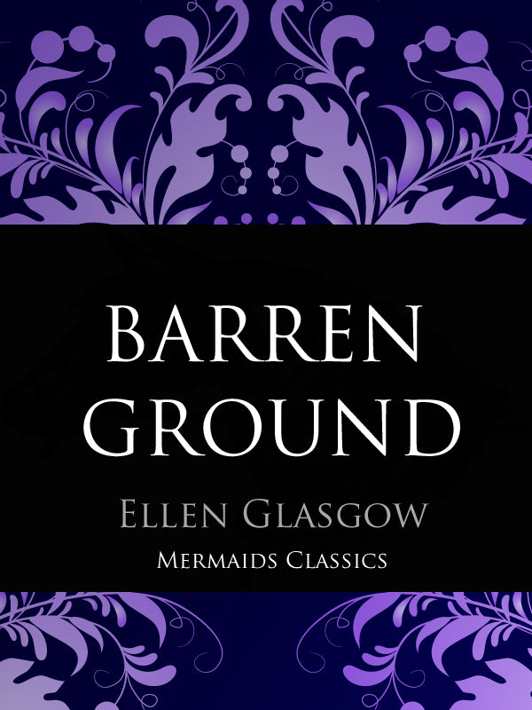 Barren Ground by Ellen Glasgow (Mermaids Classics) - Mermaids Publishing