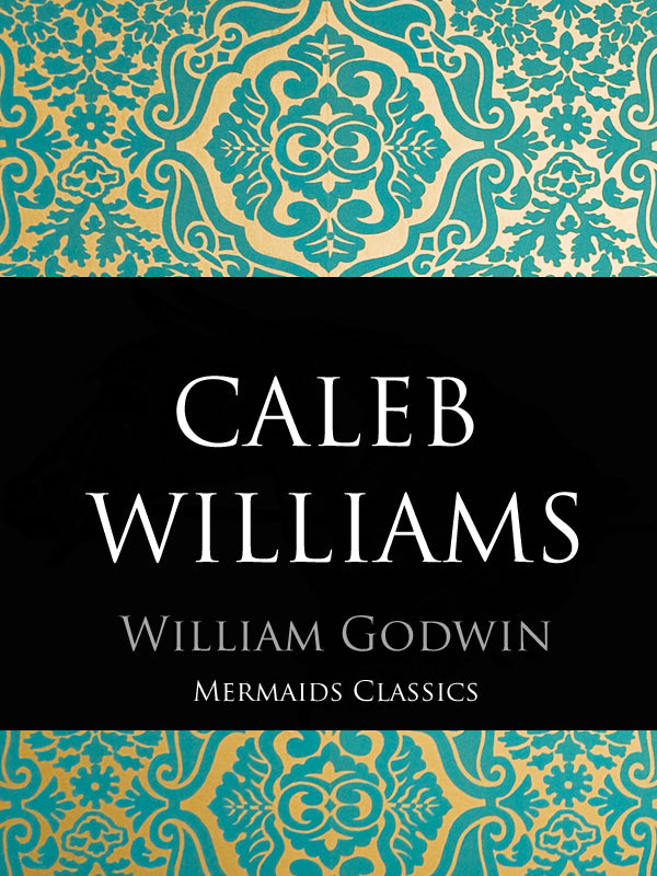 Caleb Willaims by WIlliam Godwin (Mermaids Classics) - Mermaids Publishing