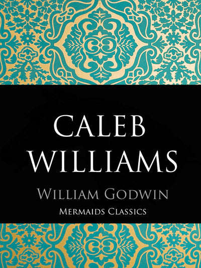 Caleb Willaims by WIlliam Godwin (Mermaids Classics) - Mermaids Publishing