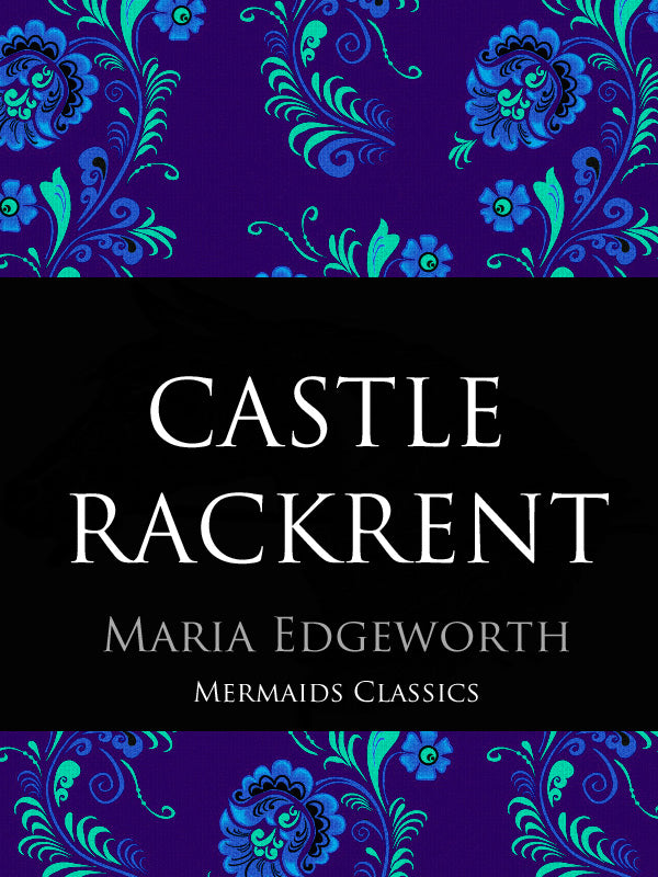 Castle Rackrent by Maria Edgeworth (Mermaids Classics) - Mermaids Publishing