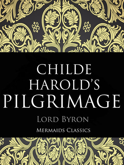 Childe Harold's Pilgrimage by Lord Byron (Mermaids Classics) - Mermaids Publishing
