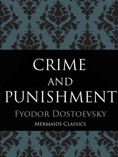 Crime and Punishment by Fyodor Dostoevsky (Mermaids Classics) - Mermaids Publishing