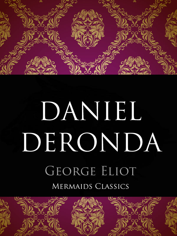 Daniel Deronda by George Eliot (Mermaids Classics) - Mermaids Publishing