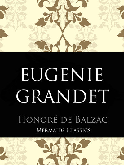 Eugenie Grandet by Honore De Balzac (Mermaids Classics) - Mermaids Publishing