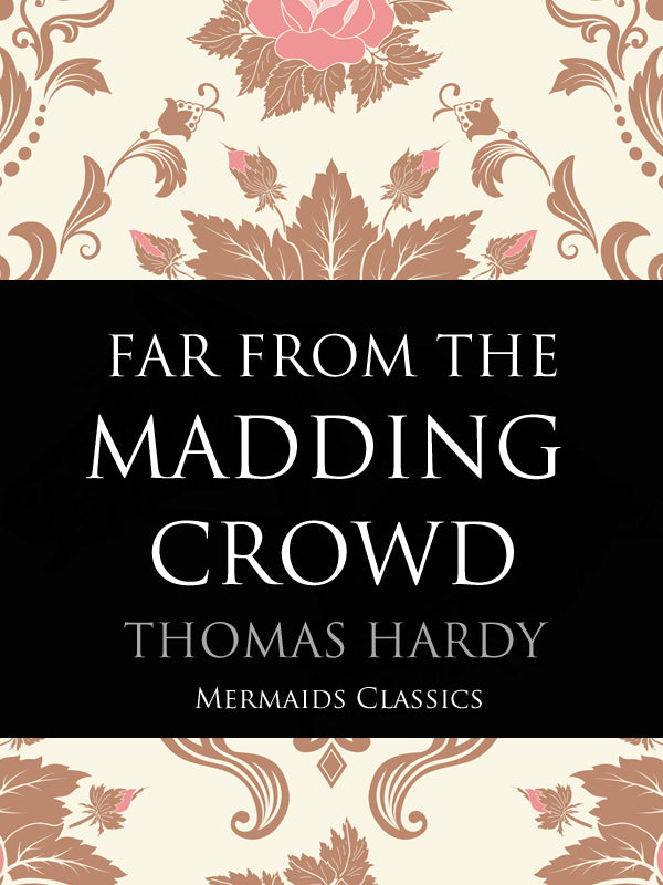Far From The Madding Crowd by Thomas Hardy (Mermaids Classics) - Mermaids Publishing