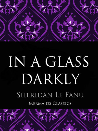 In a Glass Darkly by Sheridan Le Fanu (Mermaids Classics) - Mermaids Publishing