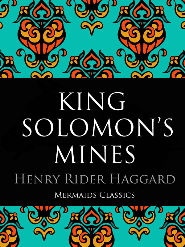 King Solomon's Mines by Henry Rider Haggard (Mermaids Classics) - Mermaids Publishing