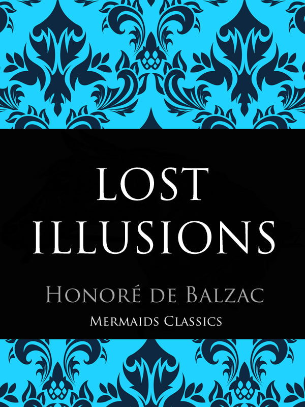 Lost Illusions by Honore De Balzac (Mermaids Classics) - Mermaids Publishing