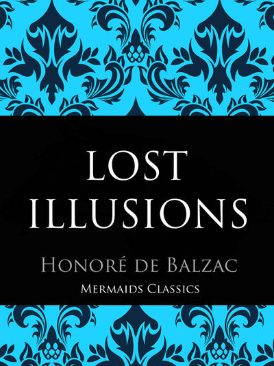 Lost Illusions by Honore De Balzac (Mermaids Classics) - Mermaids Publishing