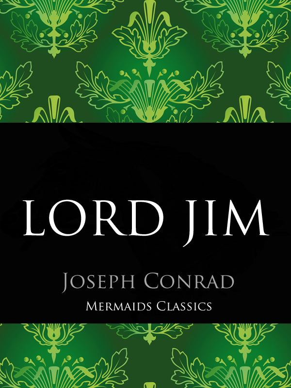 Lord Jim by Joseph Conrad (Mermaids Classics) - Mermaids Publishing