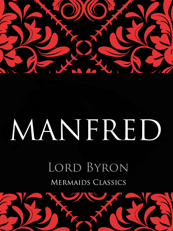 Manfred by Lord Byron (Mermaids Classics) - Mermaids Publishing
