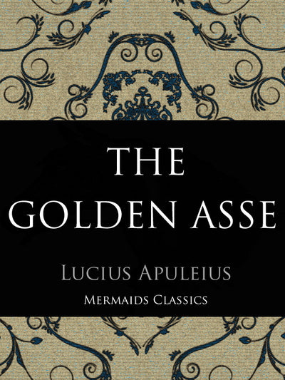 The Golden Asse by Lucius Apuleius (Mermaids Classics) - Mermaids Publishing
