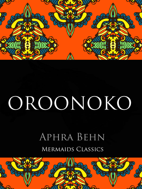 Oroonoko by Aphra behn (Mermaids Classics) - Mermaids Publishing