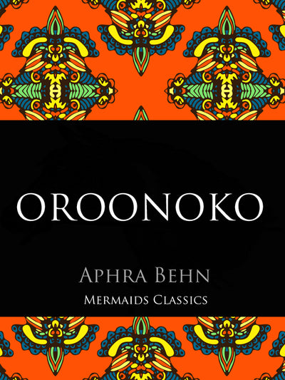 Oroonoko by Aphra behn (Mermaids Classics) - Mermaids Publishing