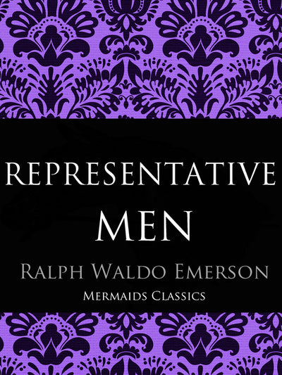Representative Men by Ralph Waldo Emerson (Mermaids Classics) - Mermaids Publishing