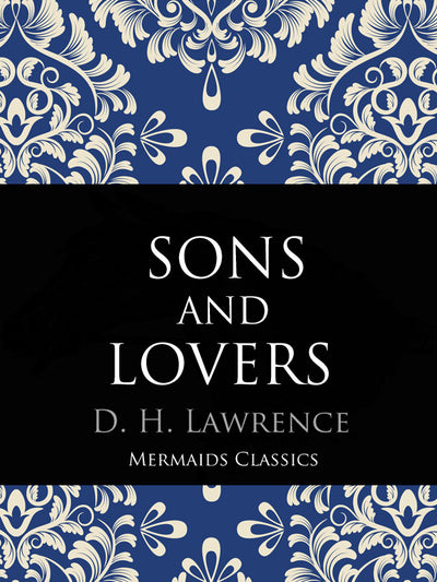 Sons and Lovers by D.H. Lawrence (Mermaids Classics) - Mermaids Publishing