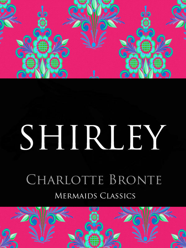 Shirley by Charlotte Bronte (Mermaids Classics) - Mermaids Publishing