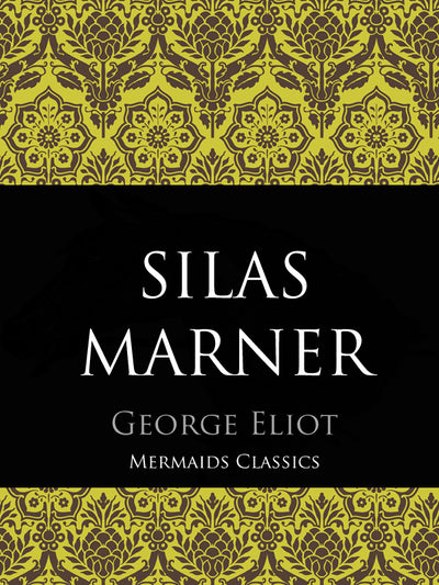 Silas Marner by George Eliot (Mermaids Classics) - Mermaids Publishing