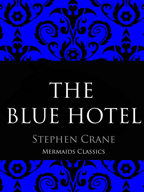 The Blue Hotel by Stephen Crane (Mermaids Classics) - Mermaids Publishing