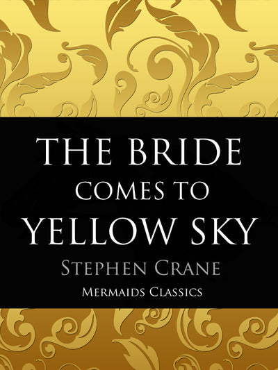 The Bride Comes to Yellow Sky by Stephen Crane (Mermaids Classics) - Mermaids Publishing