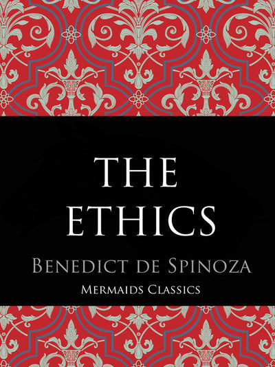 The Ethics by Benedict de Spinoza (Mermaids Classics) - Mermaids Publishing