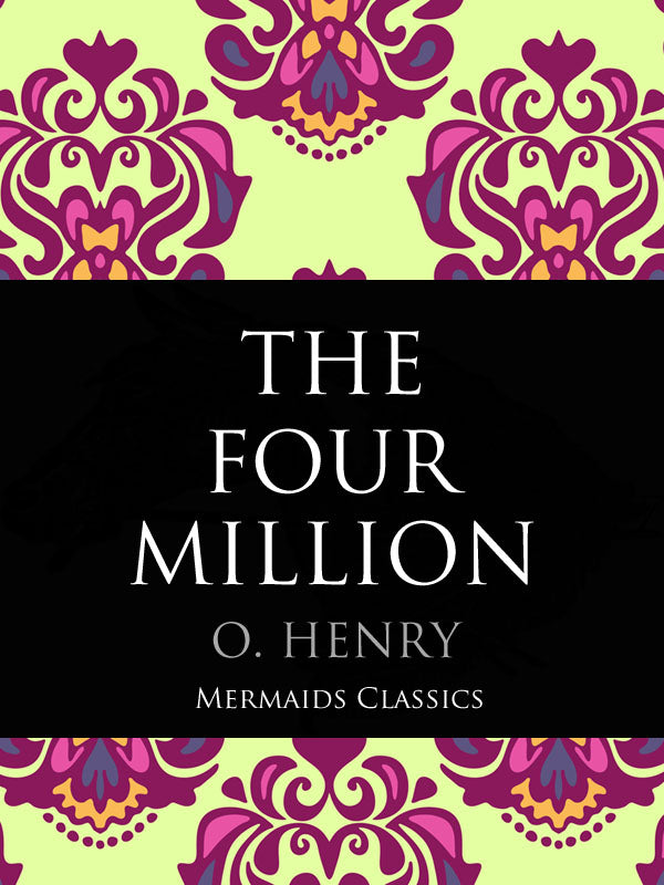 The Four Million by O.Henry (Mermaids Classics) - Mermaids Publishing
