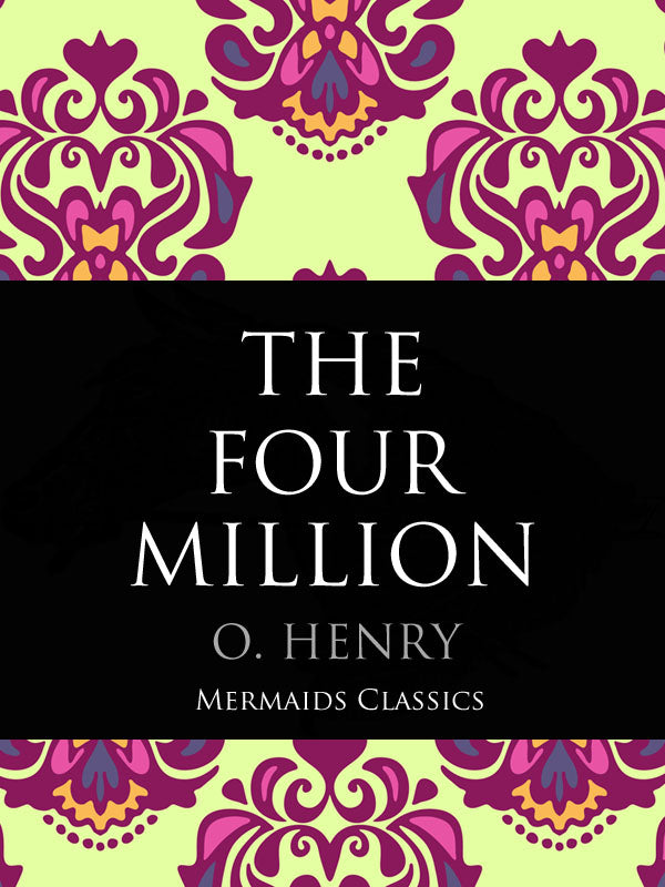 The Four Million by O.Henry (Mermaids Classics) - Mermaids Publishing