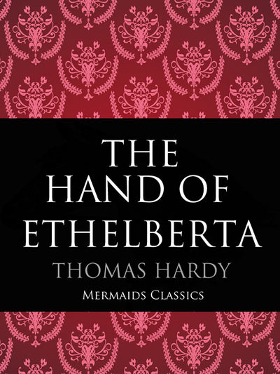 The Hand of Ethelberta by Thomas Hardy (Mermaids Classics) - Mermaids Publishing