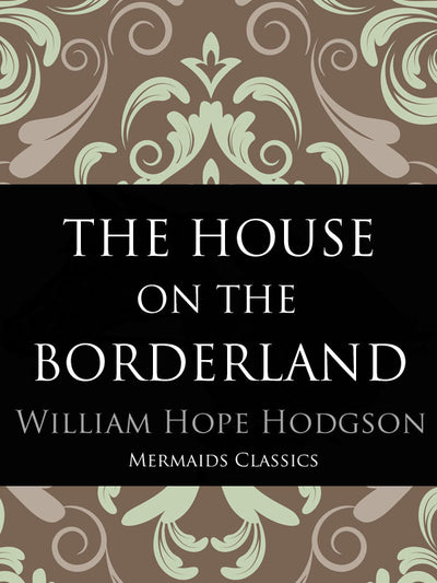 The House on the Borderland (Mermaids Classics) - Mermaids Publishing