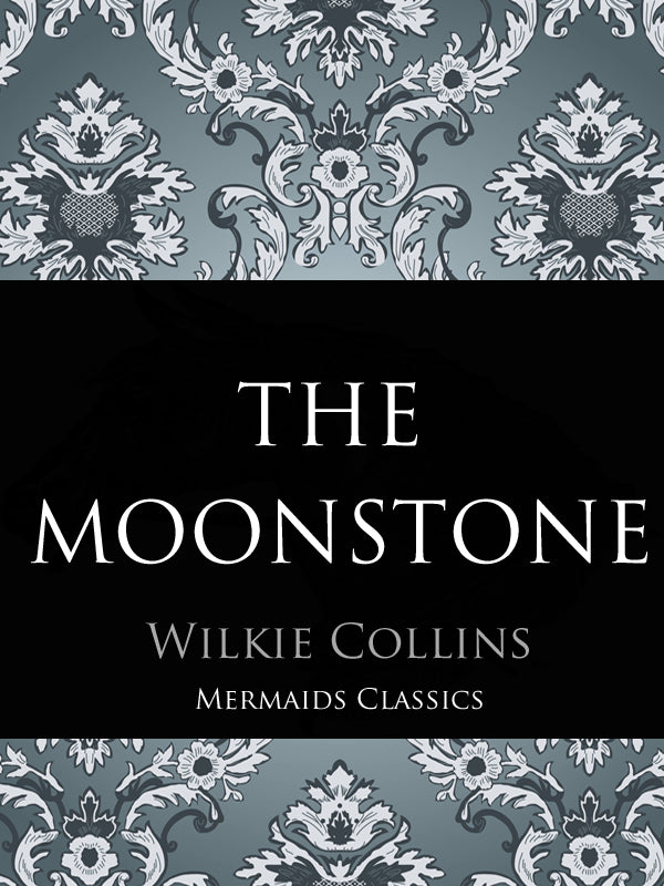 The Moonstone by Wilkie Collins (Mermaids Classics) - Mermaids Publishing