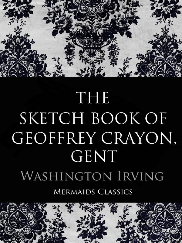 The Sketchbook of Geoffrey Crayon, Gent by Washington Irving (Mermaids Classics) - Mermaids Publishing