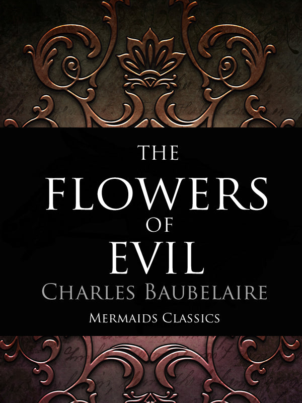 The Flower s of Evil by Charles Baubelaire (Mermaids Classics) - Mermaids Publishing