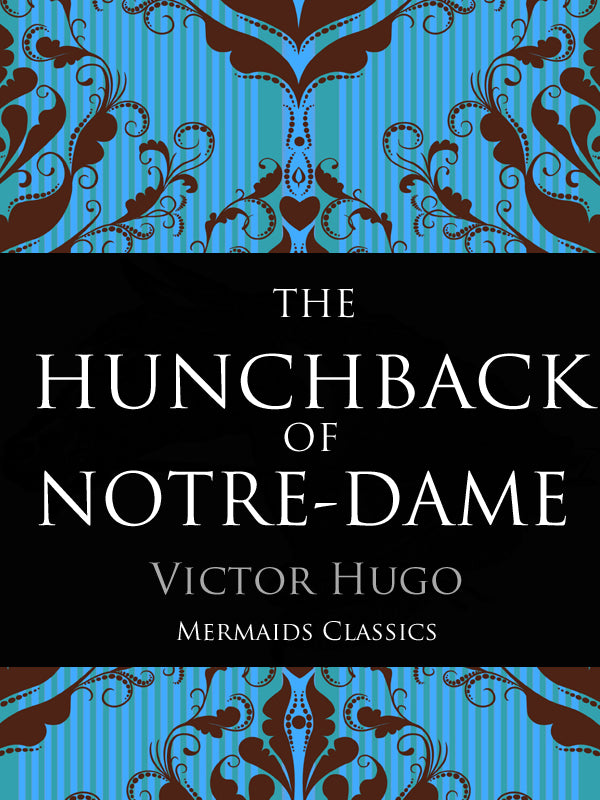 The Hunchback of Notre-Dame by Victor Hugo (Mermaids Classics) - Mermaids Publishing
