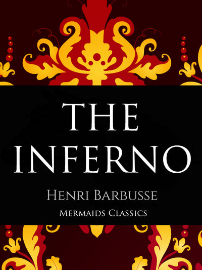 The Inferno by Henri Barbusse (Mermaids Classics) - Mermaids Publishing