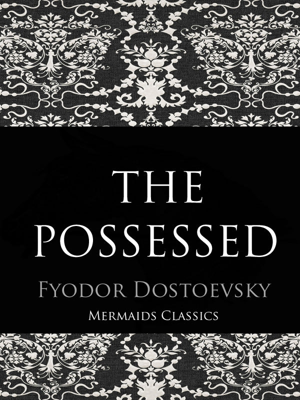 The Possessed by Fyodor Dostoevsky (Mermaids Classics) - Mermaids Publishing