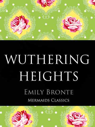 Wuthering Heights by Emily Bronte (Mermaids Classics) - Mermaids Publishing